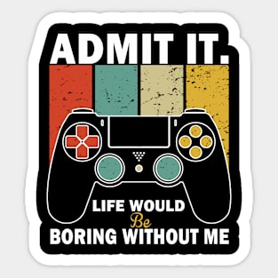 Admit It Life Would Be Boring Without Me, Funny Saying Retro Sticker